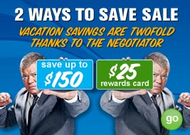 2 ways to save sale - vacation savings are twofold thanks to the negotiator - save up to $150 - $25 rewards card - GO
