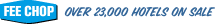fee chop - over 23,000 hotels on sale