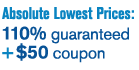 absolute lowest prices: 110% guaranteed plus $50 coupon