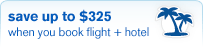 save up to $325 when you book flight plus hotel